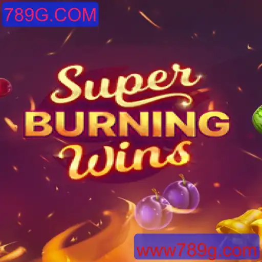 Explorando SuperBurningWins: O Clássico Reinventado pela 789G.COM